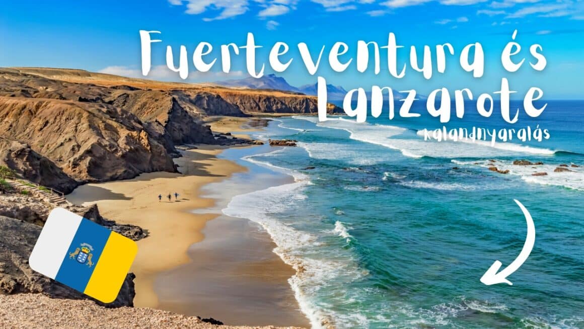 Kalandnyaralás: Fuerteventura és Lanzarote